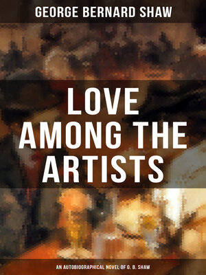 cover image of LOVE AMONG THE ARTISTS (An Autobiographical Novel of G. B. Shaw)